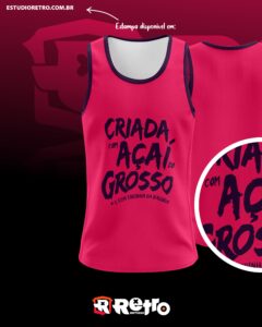 Arte camisa "Criada com Açaí do grosso''.